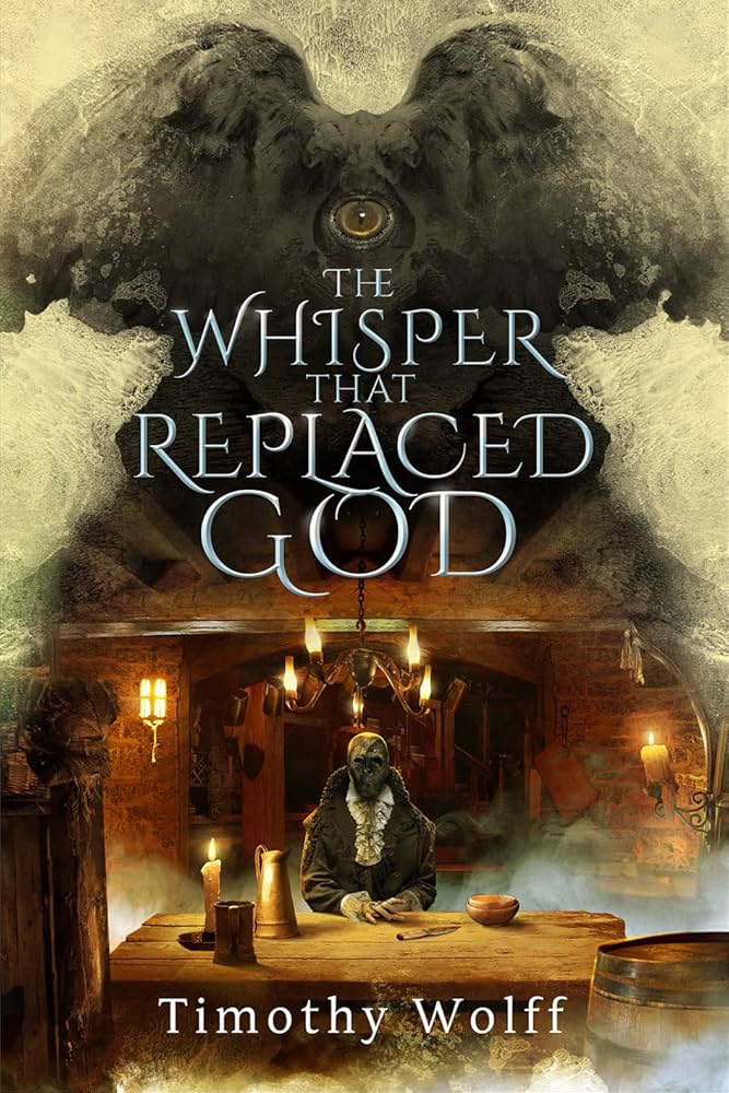 Review: The Whisper that Replaced God (A Silent Duology #1) by Timothy Wolff